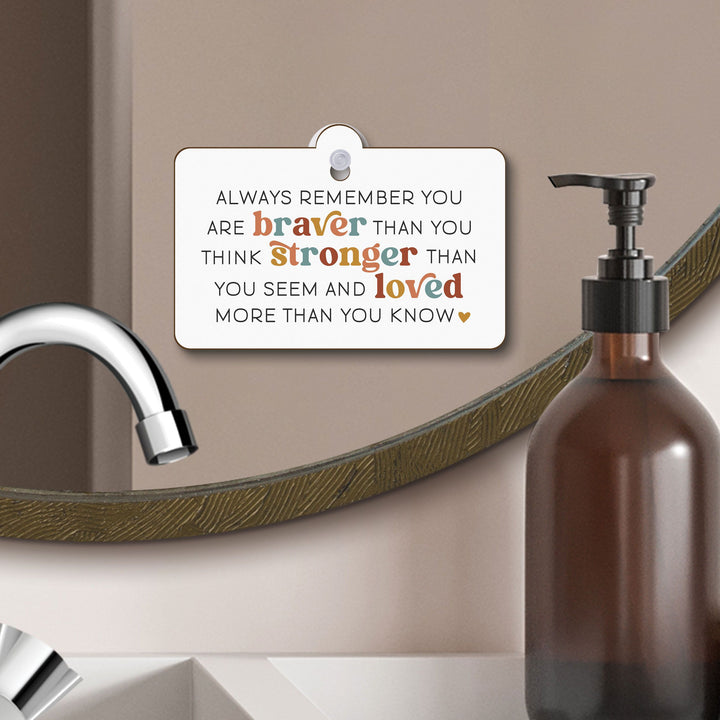 Always Remember You Are Braver Than You Think Suction Sign