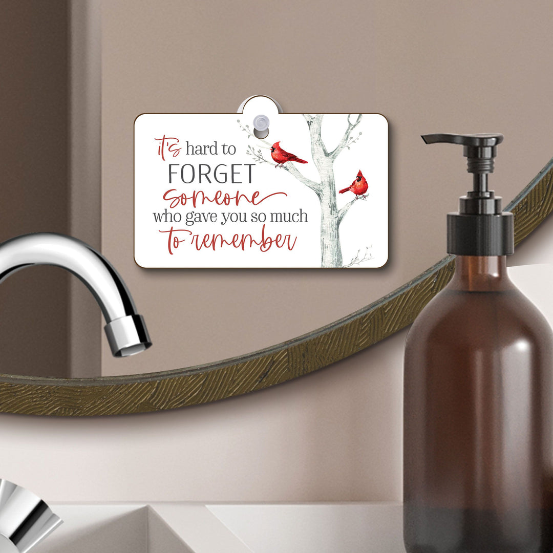It's Hard To Forget Someone Who Gave You So Much To Remember Suction Sign