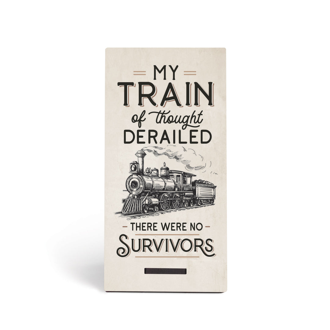 My Train Of Thought Derailed. There Were No Survivors Snap Sign