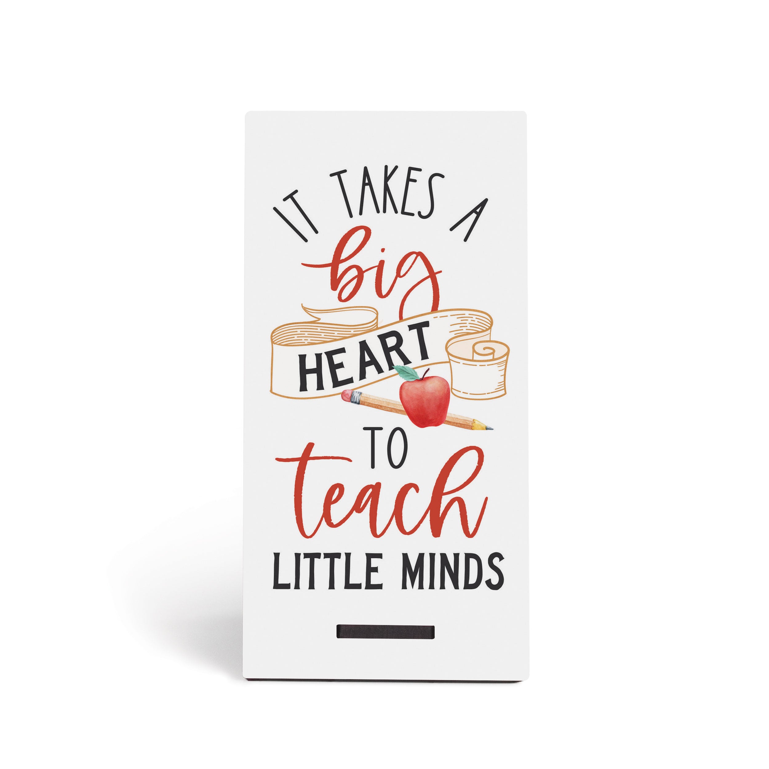 It Takes A Big Heart To Teach Little Minds Snap Sign