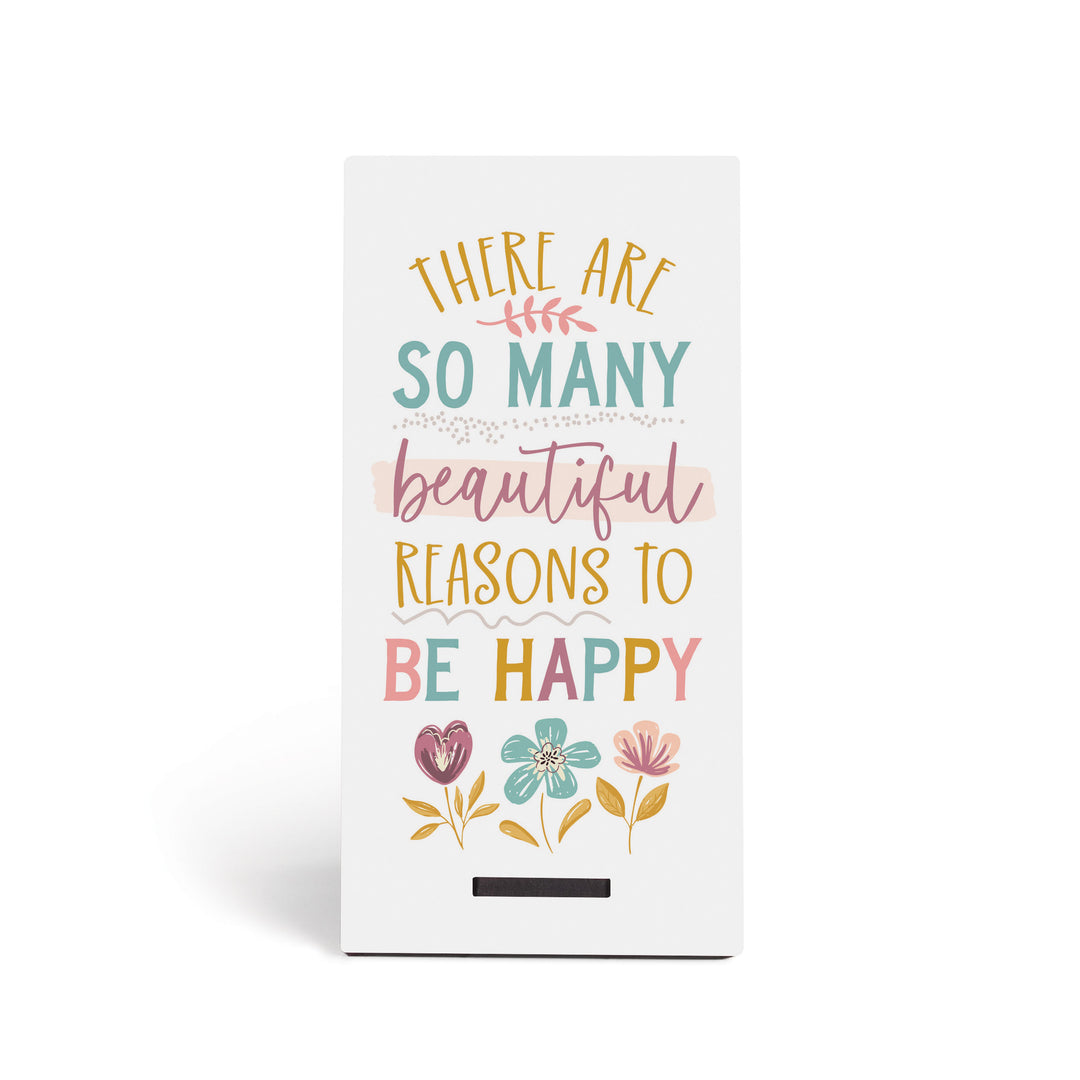 There Are So Many Beautiful Reasons To Be Happy Snap Sign