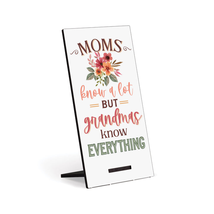 Moms Know A Lot, But Grandma's Know Everything Snap Sign