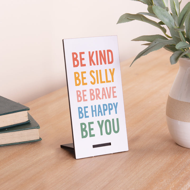 Be Kind, Be Silly, Be Brave, Be Happy, Be You Snap Sign