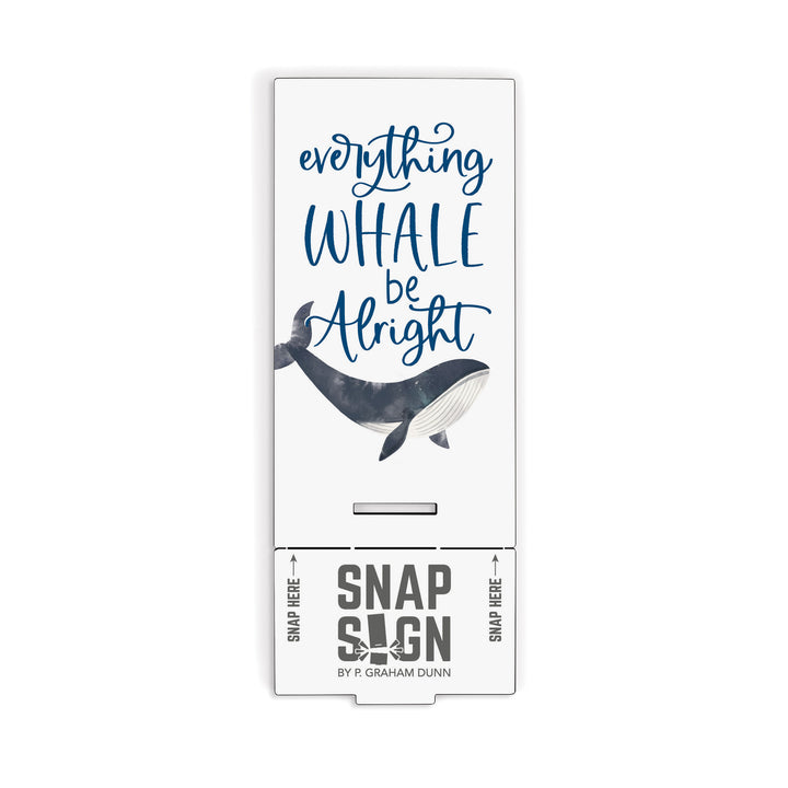 Everything Whale be Alright Snap Sign