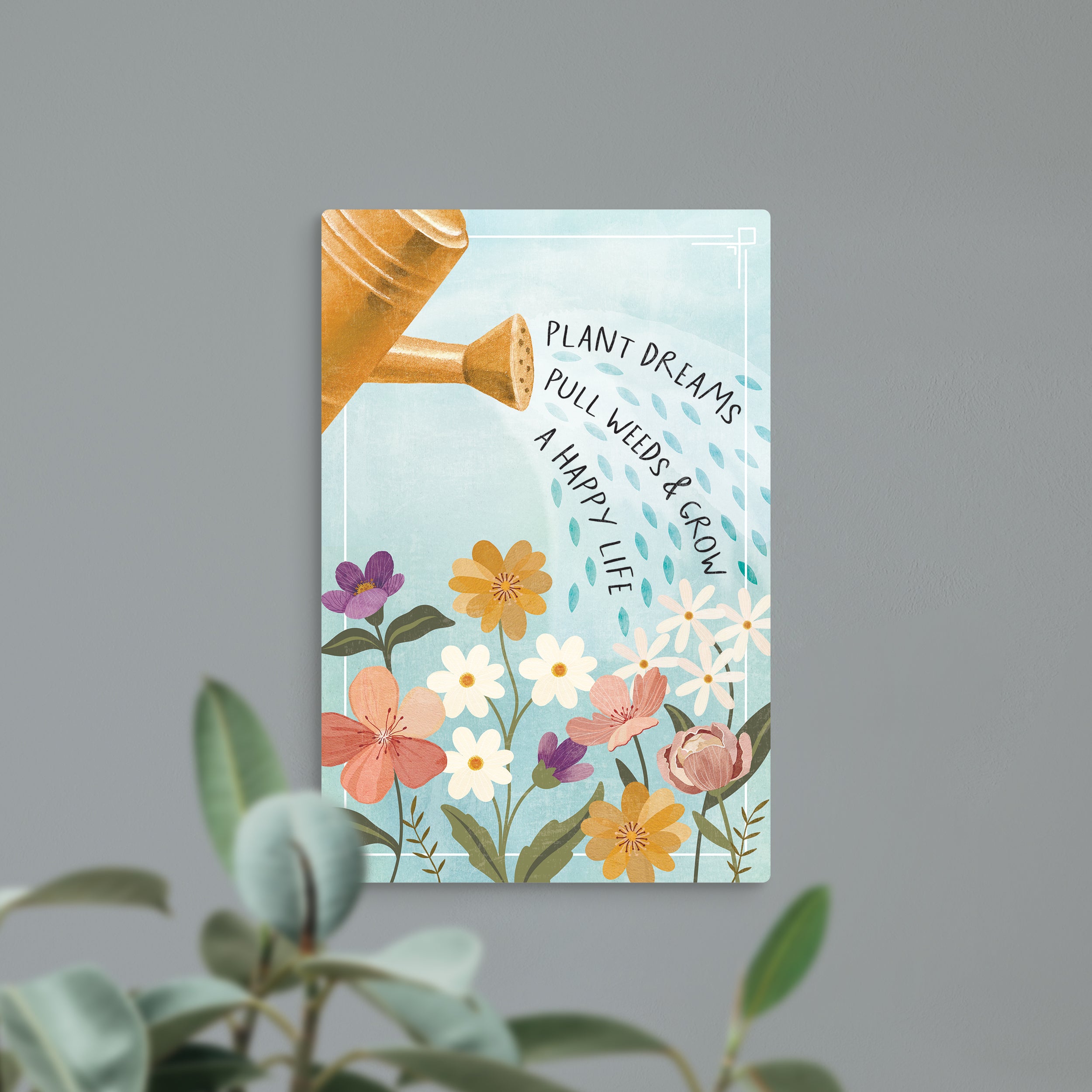 Plant Dreams Pull Weeds And Grow A Happy Life Metal Sign