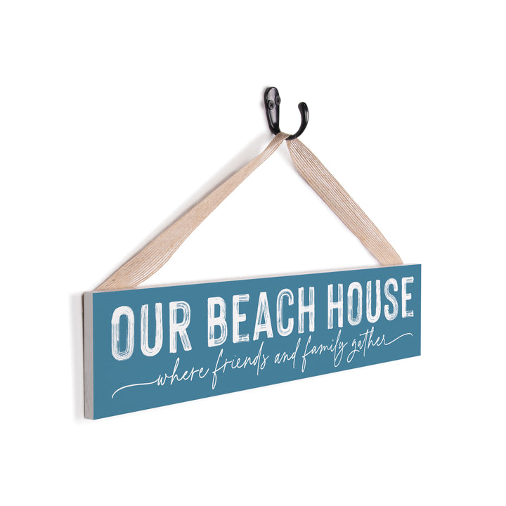 Our Beach House Where Friends And Family Gather Outdoor Hanging Sign